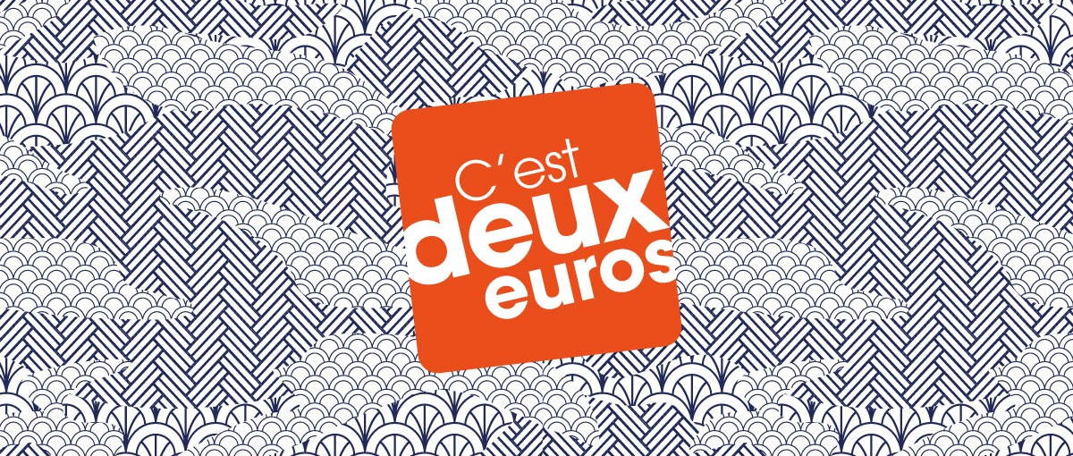 C'est deux euros Les magasins où tout est à 2€ C'est deux euros Les magasins où tout est à 2€